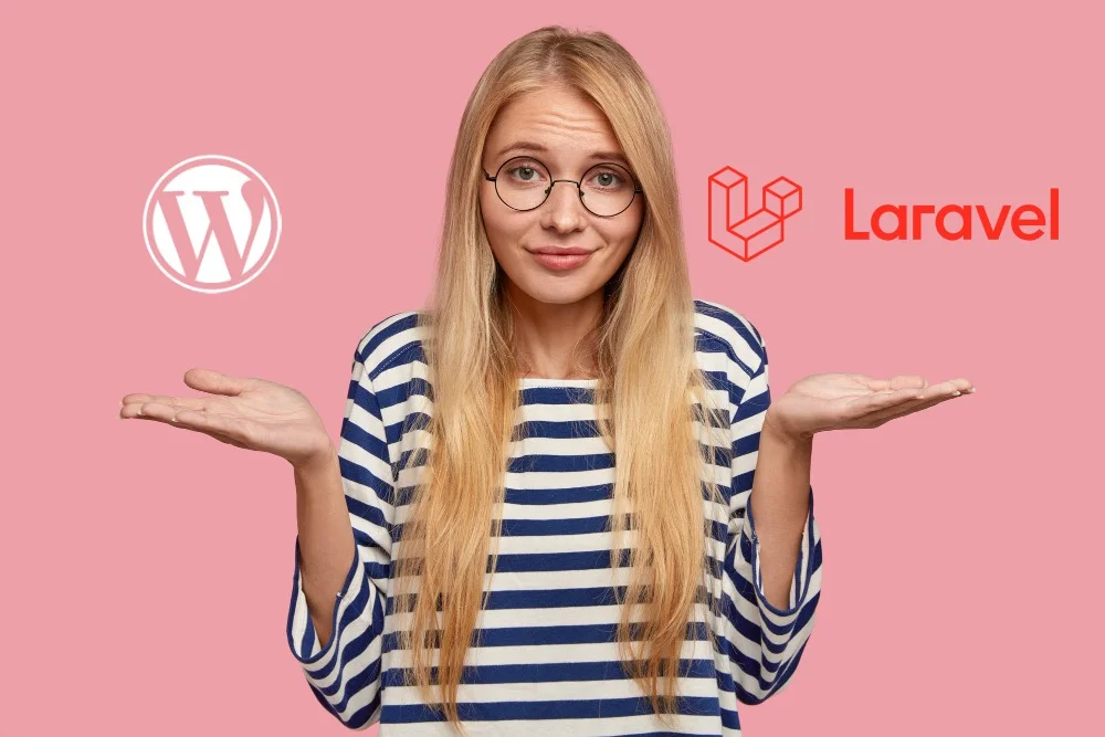WordPress vs. Laravel: When to Use Each for Your Website or Web App